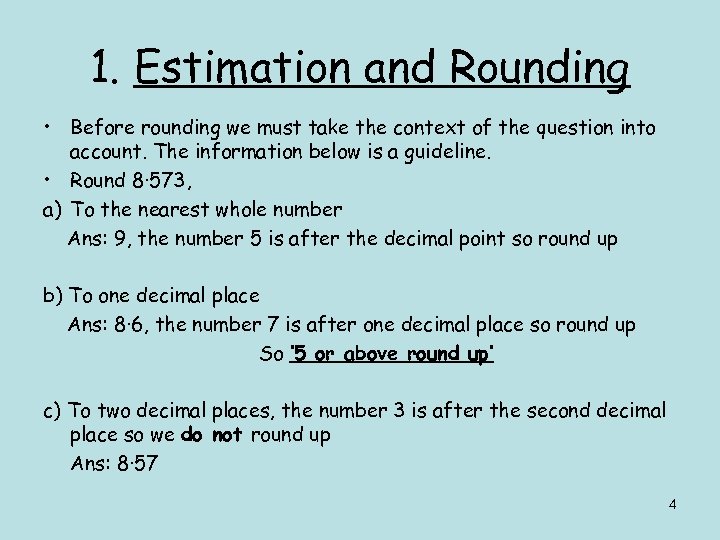 1. Estimation and Rounding • Before rounding we must take the context of the