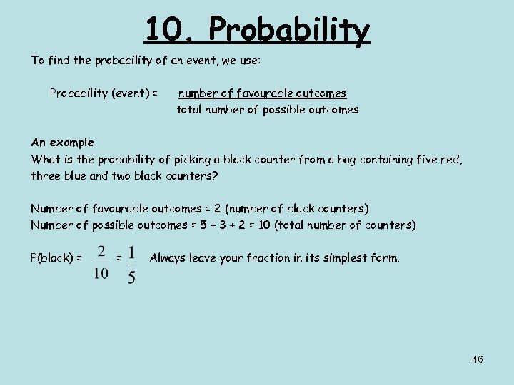 10. Probability To find the probability of an event, we use: Probability (event) =