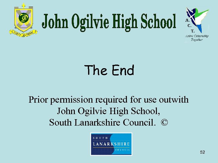The End Prior permission required for use outwith John Ogilvie High School, South Lanarkshire