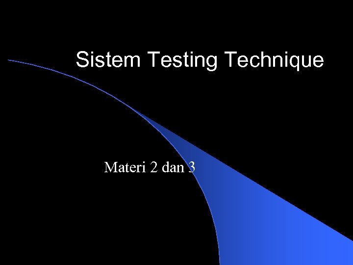 Sistem Testing Technique Materi 2 dan 3 