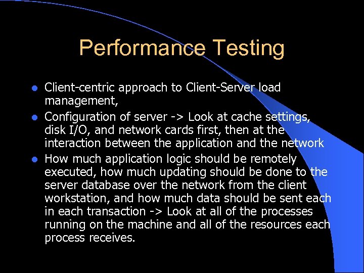 Performance Testing Client-centric approach to Client-Server load management, l Configuration of server -> Look