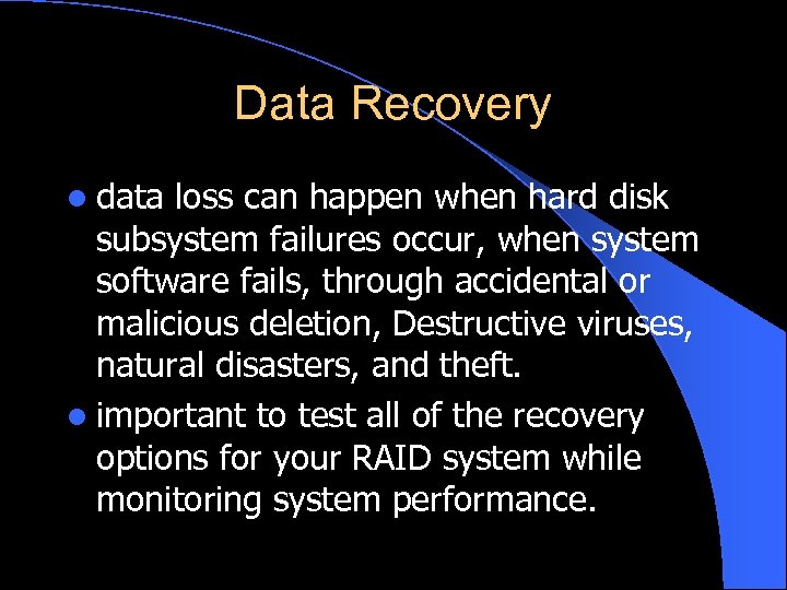 Data Recovery l data loss can happen when hard disk subsystem failures occur, when