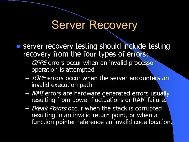 Server Recovery l server recovery testing should include testing recovery from the four types
