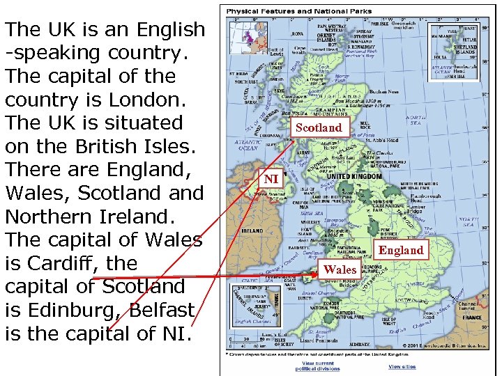 The UK is an English -speaking country. The capital of the country is London.