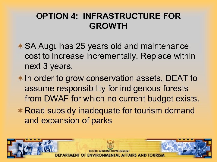 OPTION 4: INFRASTRUCTURE FOR GROWTH ¬ SA Augulhas 25 years old and maintenance cost