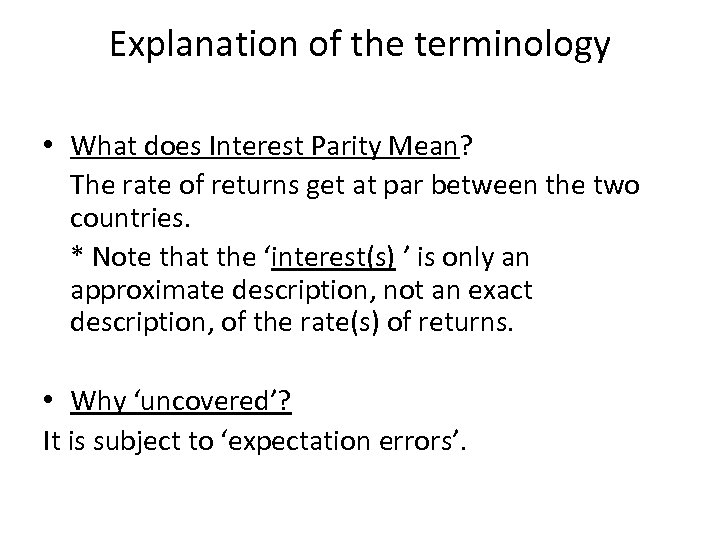 Explanation of the terminology • What does Interest Parity Mean? The rate of returns