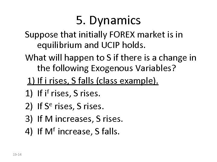 5. Dynamics Suppose that initially FOREX market is in equilibrium and UCIP holds. What