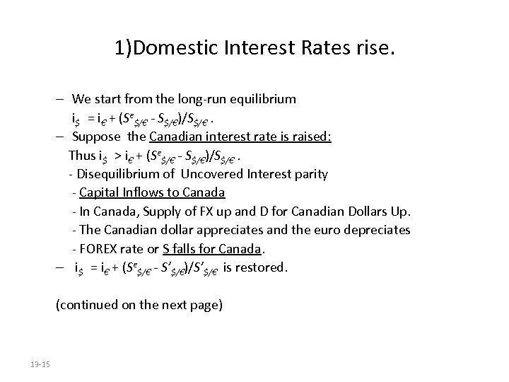 1)Domestic Interest Rates rise. – We start from the long-run equilibrium i$ = i€
