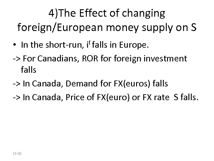 4)The Effect of changing foreign/European money supply on S • In the short-run, if