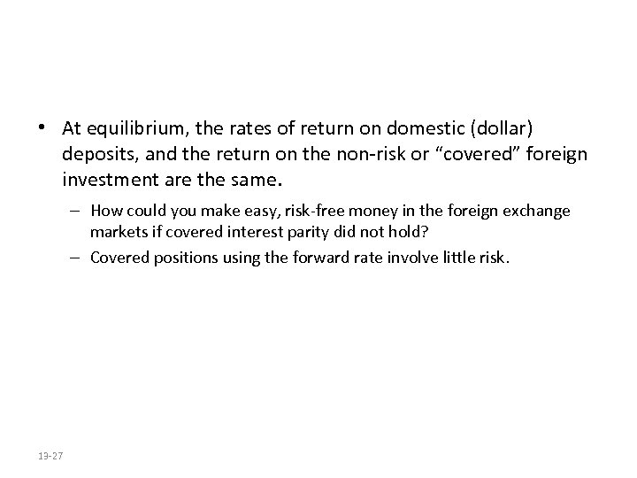  • At equilibrium, the rates of return on domestic (dollar) deposits, and the