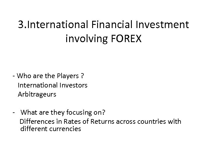 3. International Financial Investment involving FOREX - Who are the Players ? International Investors