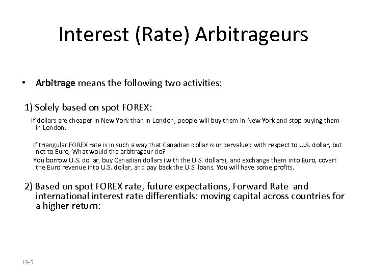 Interest (Rate) Arbitrageurs • Arbitrage means the following two activities: 1) Solely based on