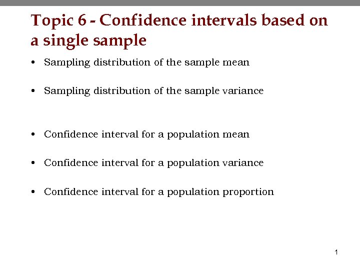 Topic 6 - Confidence intervals based on a single sample • Sampling distribution of