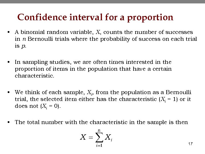 Confidence interval for a proportion • A binomial random variable, X, counts the number