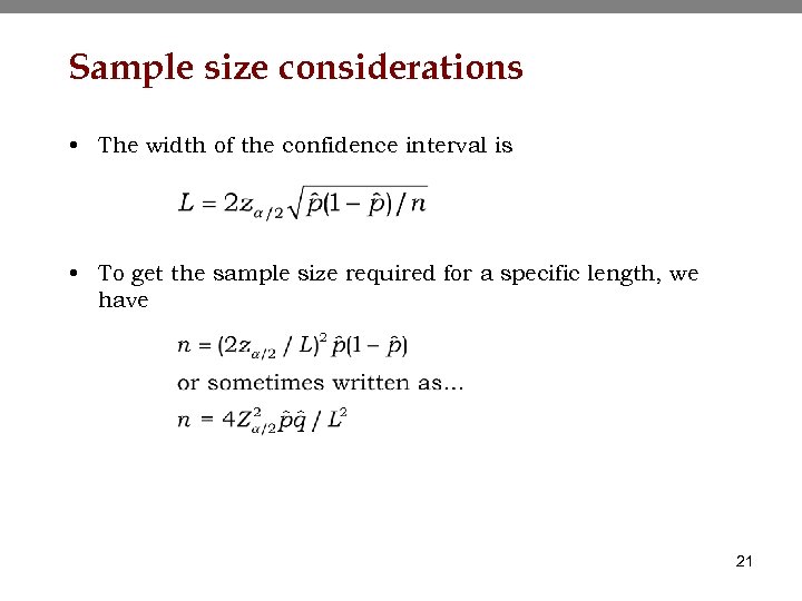 Sample size considerations • The width of the confidence interval is • To get