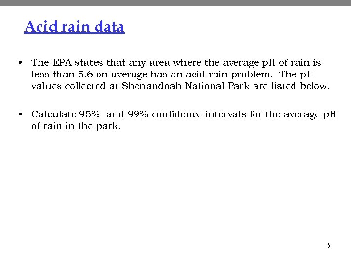 Acid rain data • The EPA states that any area where the average p.