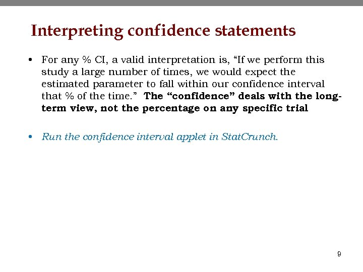 Interpreting confidence statements • For any % CI, a valid interpretation is, “If we