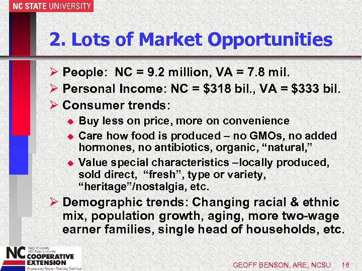 2. Lots of Market Opportunities Ø People: NC = 9. 2 million, VA =