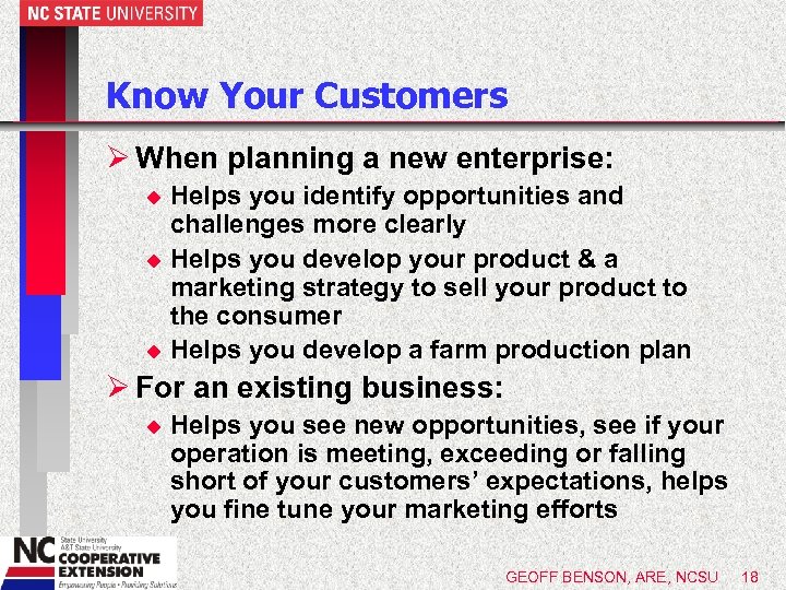 Know Your Customers Ø When planning a new enterprise: Helps you identify opportunities and