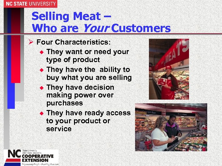 Selling Meat – Who are Your Customers Ø Four Characteristics: u They want or