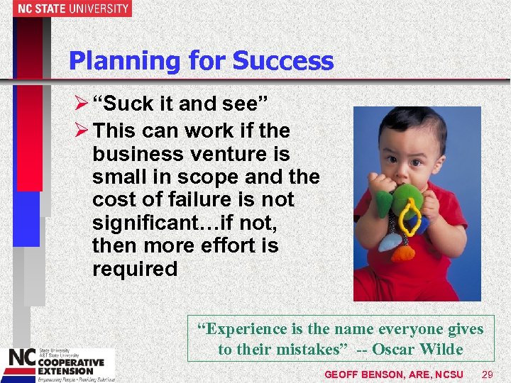 Planning for Success Ø “Suck it and see” Ø This can work if the