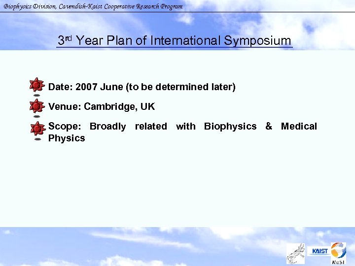 Biophysics Division, Cavendish-Kaist Cooperative Research Program 3 rd Year Plan of International Symposium §