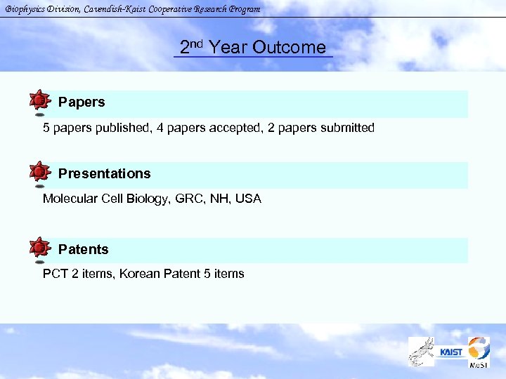 Biophysics Division, Cavendish-Kaist Cooperative Research Program 2 nd Year Outcome Papers 5 papers published,