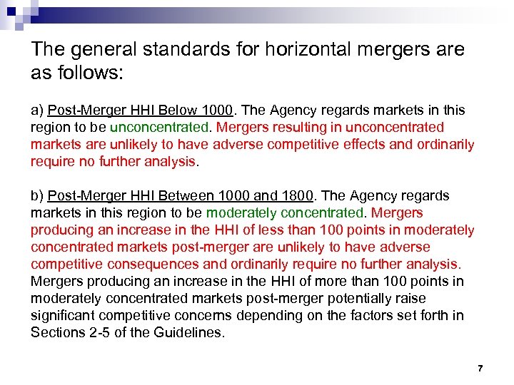 The general standards for horizontal mergers are as follows: a) Post-Merger HHI Below 1000.