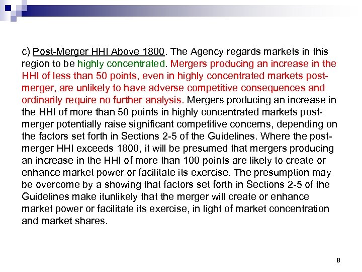 c) Post-Merger HHI Above 1800. The Agency regards markets in this region to be