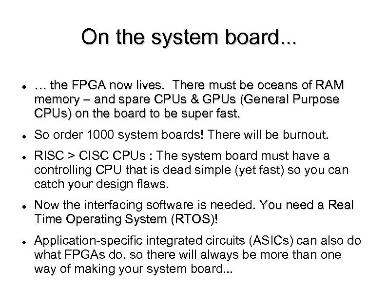 On the system board. . . … the FPGA now lives. There must be