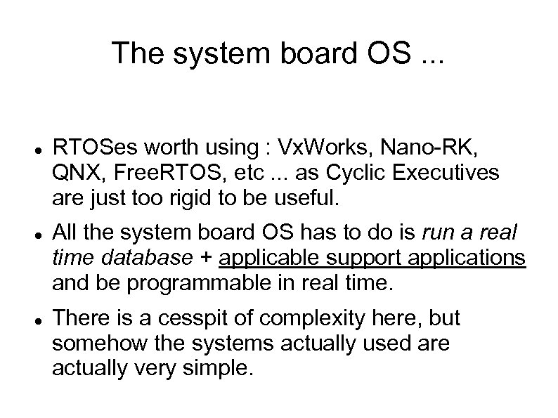 The system board OS. . . RTOSes worth using : Vx. Works, Nano-RK, QNX,