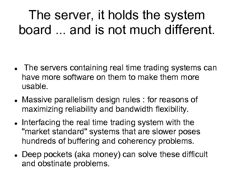 The server, it holds the system board. . . and is not much different.