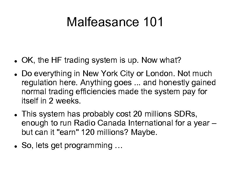 Malfeasance 101 OK, the HF trading system is up. Now what? Do everything in