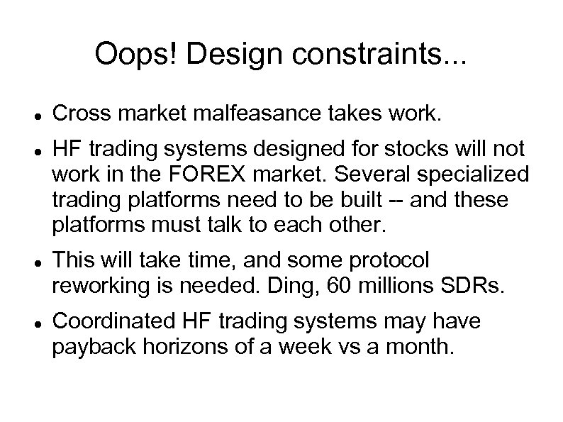 Oops! Design constraints. . . Cross market malfeasance takes work. HF trading systems designed