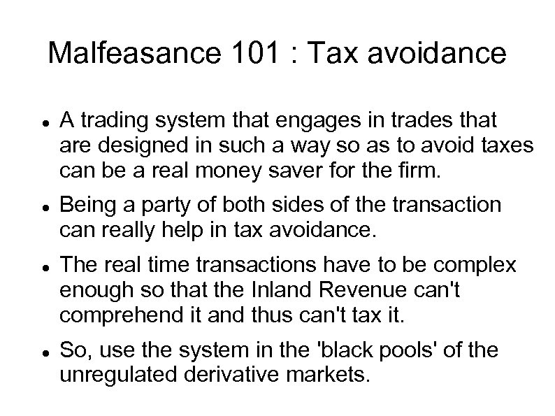 Malfeasance 101 : Tax avoidance A trading system that engages in trades that are
