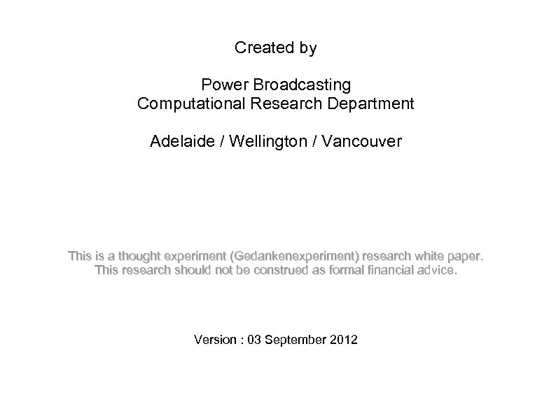 Created by Power Broadcasting Computational Research Department Adelaide / Wellington / Vancouver This is