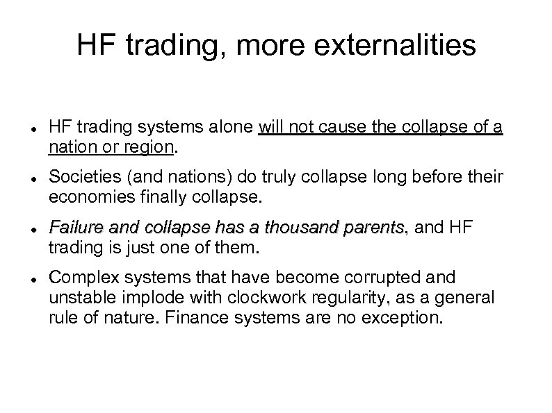 HF trading, more externalities HF trading systems alone will not cause the collapse of