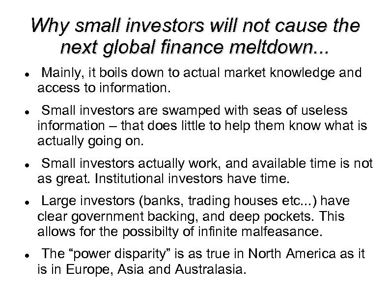 Why small investors will not cause the next global finance meltdown. . . Mainly,