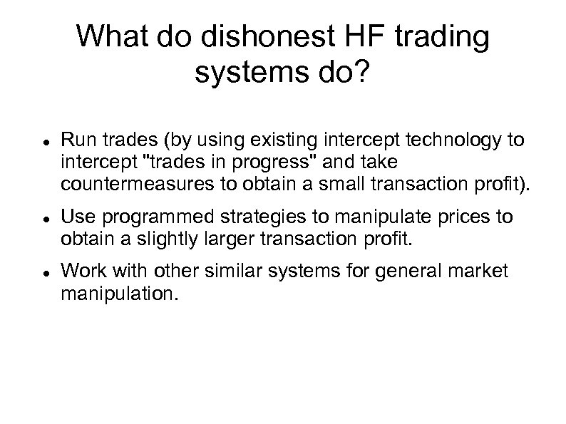What do dishonest HF trading systems do? Run trades (by using existing intercept technology