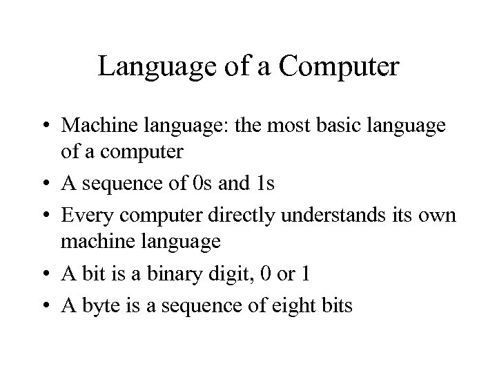Language of a Computer • Machine language: the most basic language of a computer