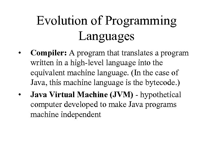Evolution of Programming Languages • • Compiler: A program that translates a program written