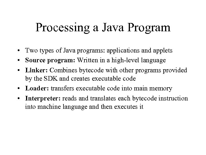 Processing a Java Program • Two types of Java programs: applications and applets •
