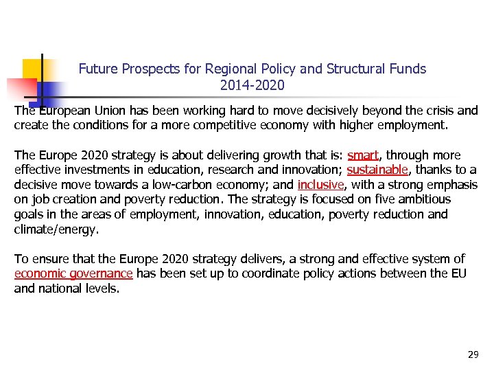 Future Prospects for Regional Policy and Structural Funds 2014 -2020 The European Union has