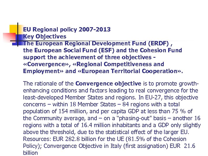 EU Regional policy 2007 -2013 Key Objectives The European Regional Development Fund (ERDF) ,