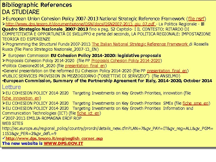 Bibliographic References DA STUDIARE ØEuropean Union Cohesion Policy 2007 -2013 National Strategic Reference Framework