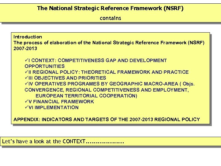 The National Strategic Reference Framework (NSRF) contains Introduction The process of elaboration of the