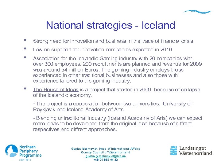 National strategies - Iceland • • Strong need for innovation and business in the
