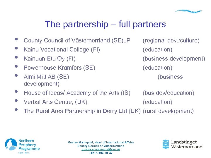 The partnership – full partners • • County Council of Västernorrland (SE)LP (regional dev.