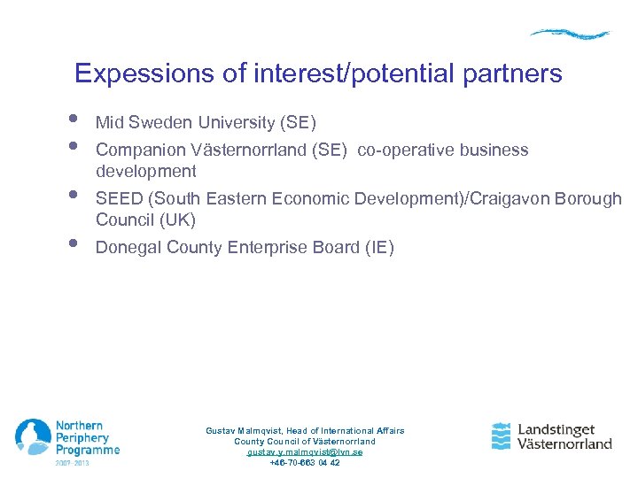 Expessions of interest/potential partners • • Mid Sweden University (SE) Companion Västernorrland (SE) co-operative