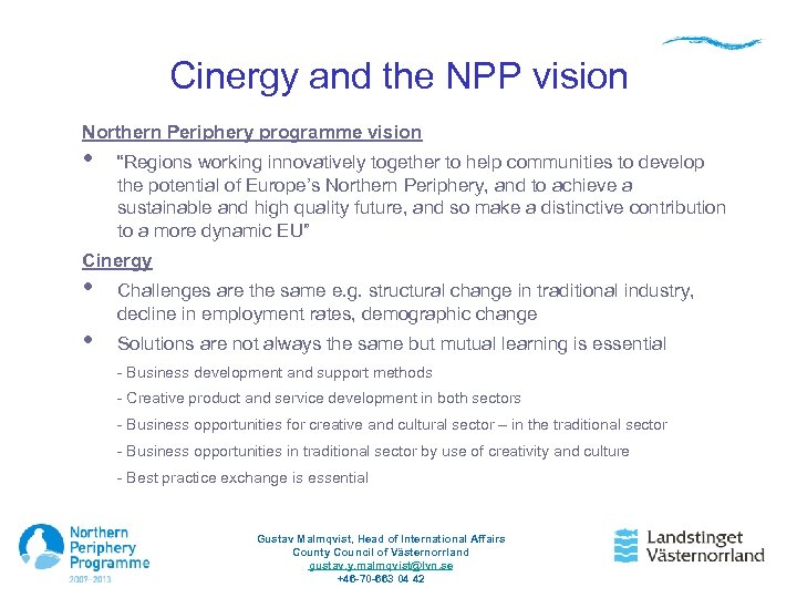 Cinergy and the NPP vision Northern Periphery programme vision • “Regions working innovatively together